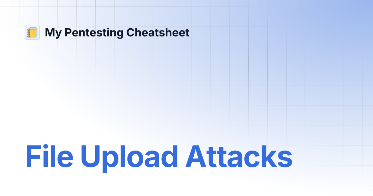 File Upload Attacks My Pentesting Cheatsheet
