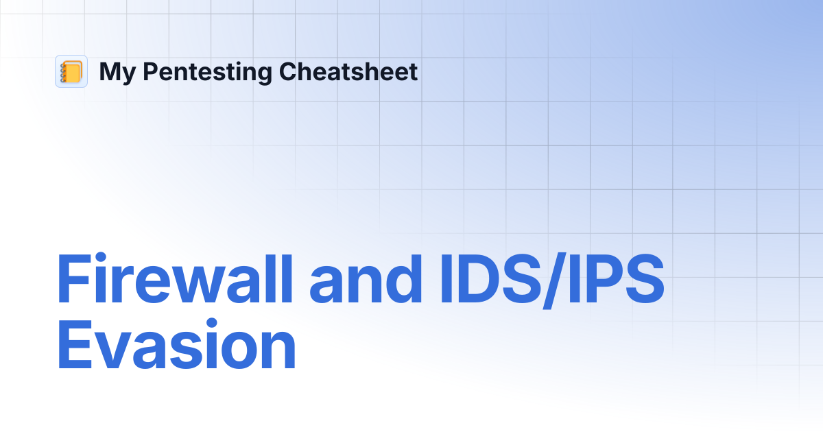 Firewall and IDS/IPS Evasion | My Pentesting Cheatsheet